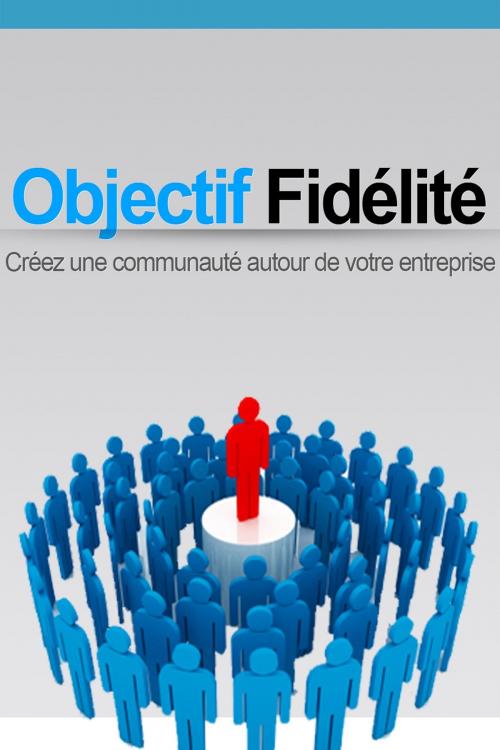 Cover of the book Créez une communauté autour de votre entreprise by Gaël Hamel, Gaël Hamel