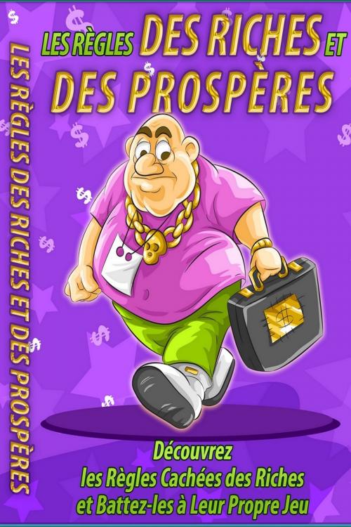 Cover of the book Découvrez les Règles Cachées des Riches et Battez-les à Leur Propre Jeu by Gaël Hamel, Gaël Hamel