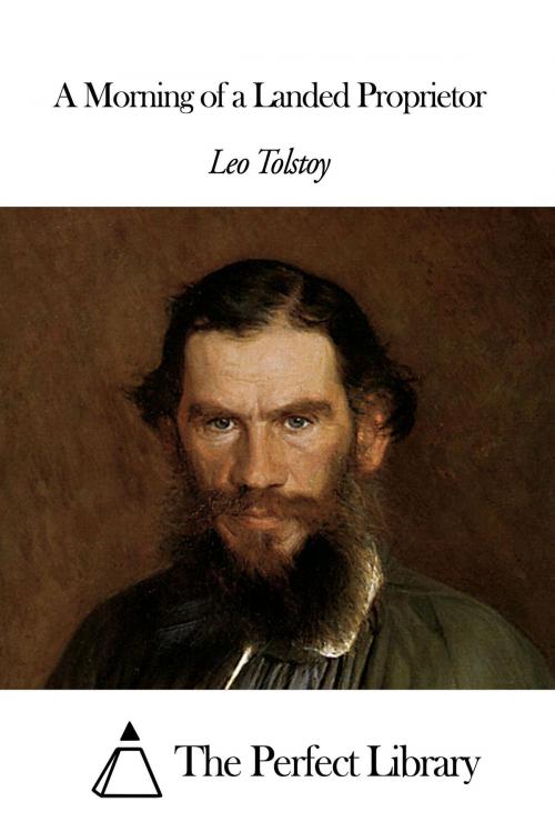 Cover of the book A Morning of a Landed Proprietor by Leo Tolstoy, The Perfect Library