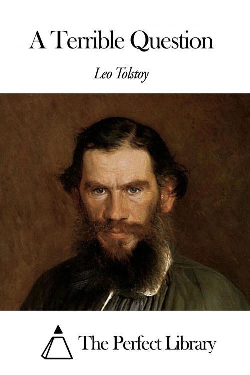 Cover of the book A Terrible Question by Leo Tolstoy, The Perfect Library
