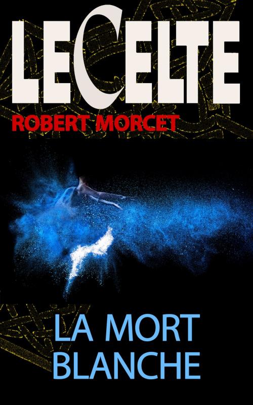 Cover of the book La Mort blanche by Robert Morcet, GLM LLC
