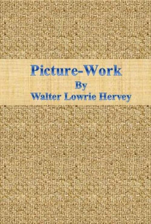 Cover of the book Picture-Work by Walter Lowrie Hervey, cbook6556