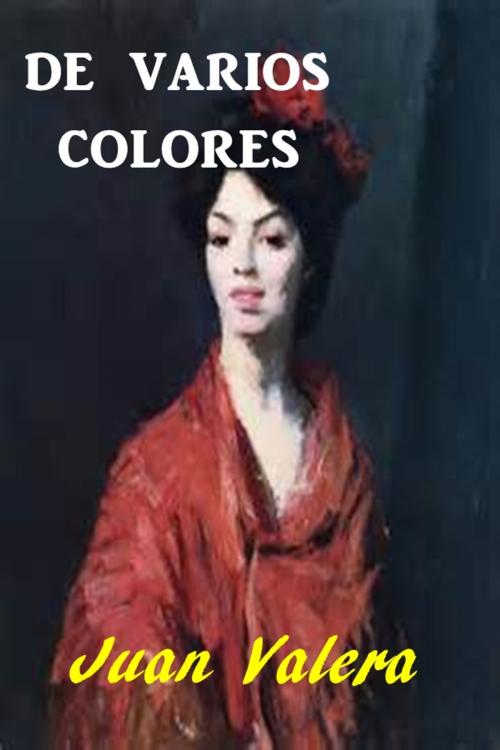 Cover of the book De Varios Colores by Juan Valera, Classic Fiction