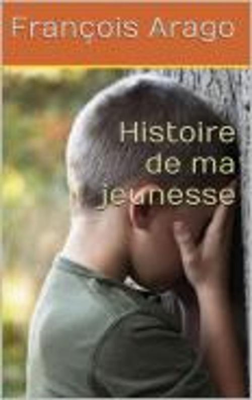 Cover of the book Histoire de ma jeunesse by François Arago, LG