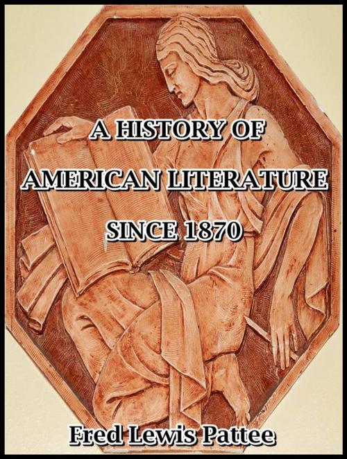 Cover of the book A History of American Literature Since 1870 by Fred Lewis Pattee, D. APPLETON-CENTURY COMPANY