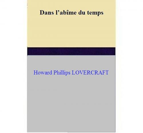 Cover of the book Dans l’abîme du temps by Howard Phillips LOVERCRAFT, Howard Phillips LOVERCRAFT
