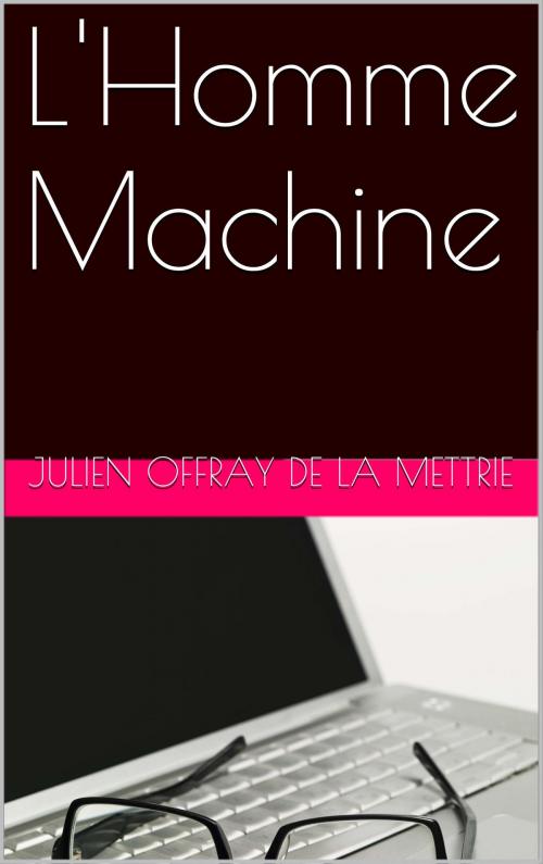 Cover of the book L'Homme Machine by Julien Offray de La Mettrie, NA