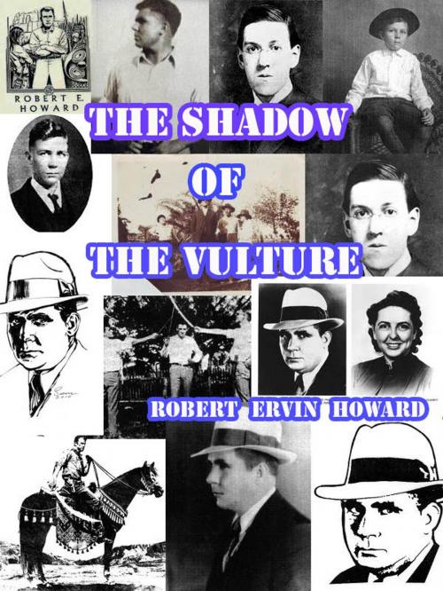 Cover of the book The Shadow of the Vulture by Robert Ervin Howard, Publisher