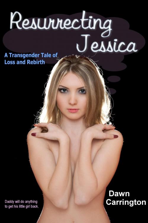 Cover of the book Resurrecting Jessica by Dawn Carrington, TG World Books (www.tgworldbooks.com)