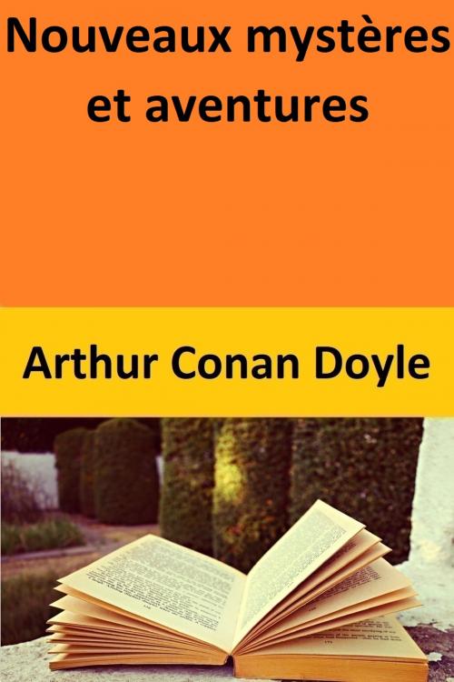 Cover of the book Nouveaux mystères et aventures by Arthur Conan Doyle, Arthur Conan Doyle