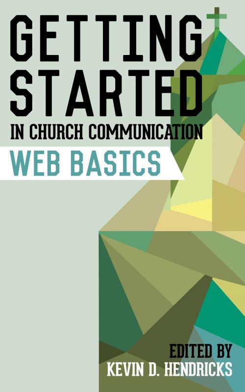 Cover of the book Getting Started in Church Communication: Web Basics by Kevin D. Hendricks, Center for Church Communication