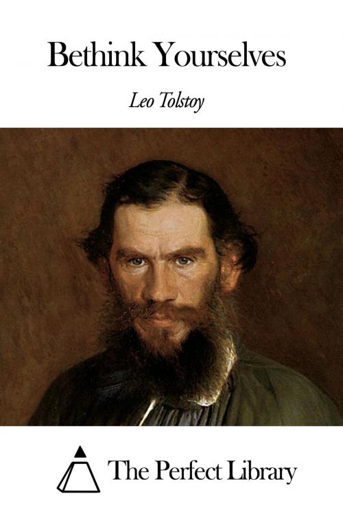 Cover of the book Bethink Yourselves by Leo Tolstoy, The Perfect Library