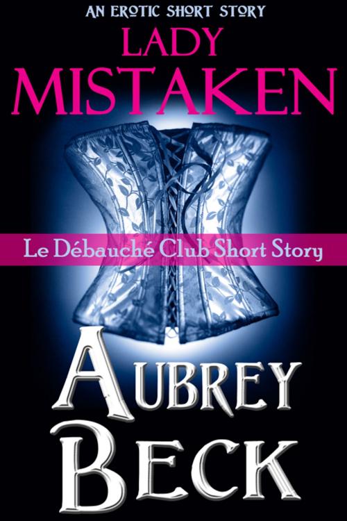 Cover of the book Lady Mistaken by Aubrey Beck, Night Shift Publishing