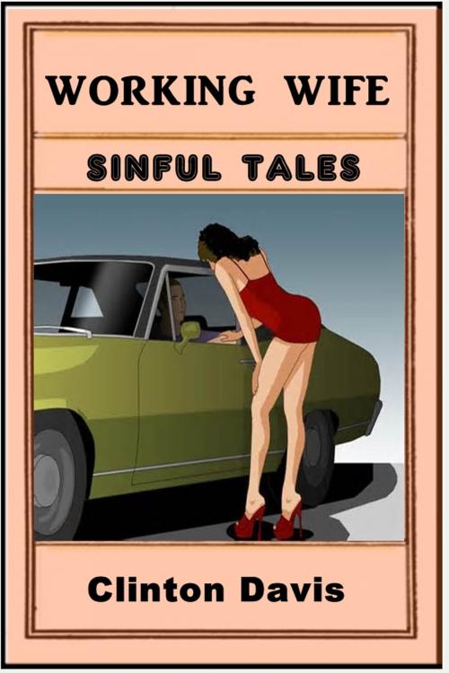 Cover of the book Working Wife by Clinton Davis, Sinful Tales