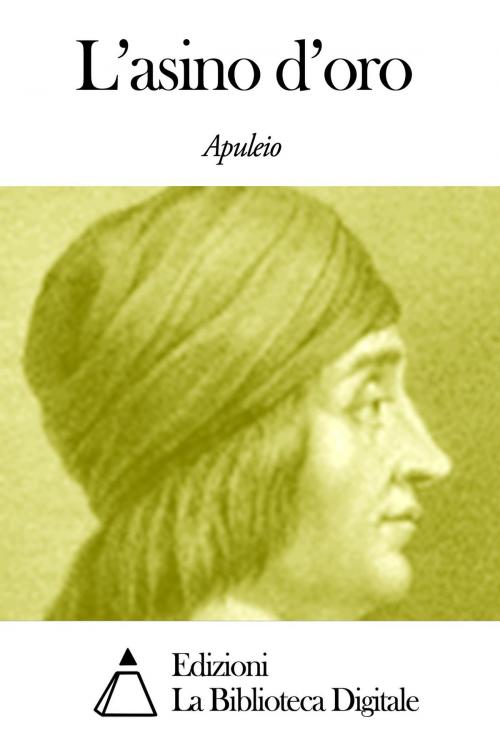 Cover of the book L'asino d'oro by Apuleio, Edizioni la Biblioteca Digitale