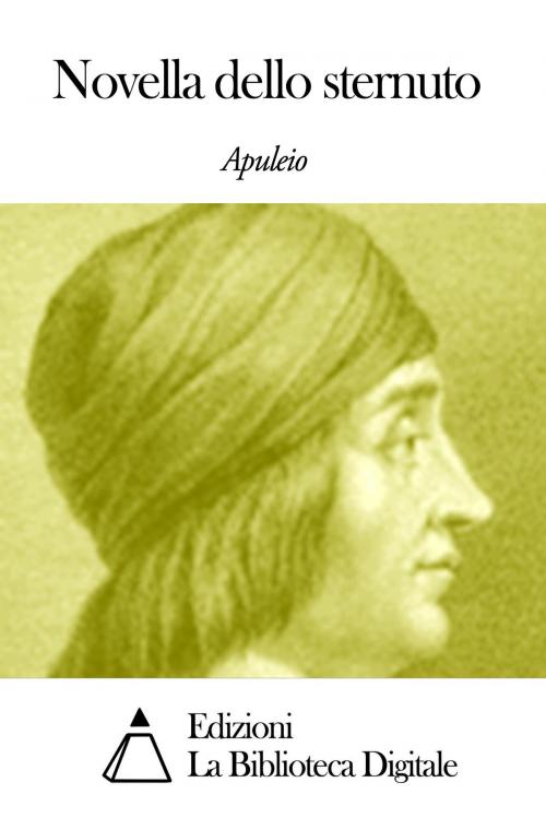 Cover of the book Novella dello sternuto by Apuleio, Edizioni la Biblioteca Digitale