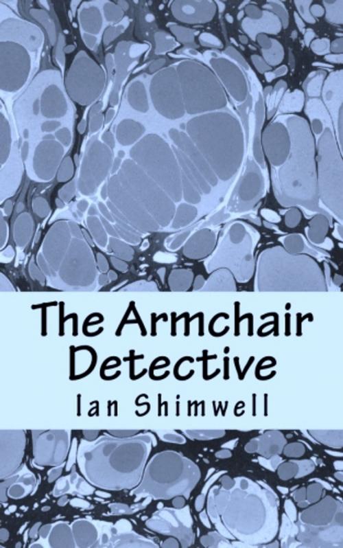 Cover of the book The Armchair Detective by Ian Shimwell, Shimwell's Scripts