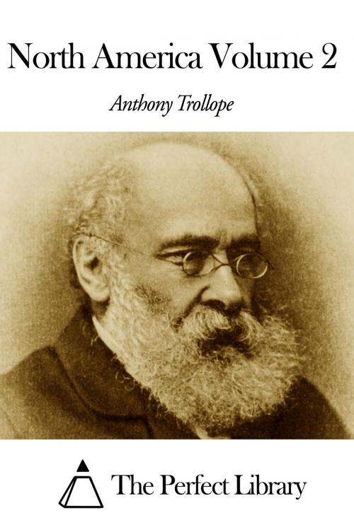 Cover of the book North America Volume 2 by Anthony Trollope, The Perfect Library