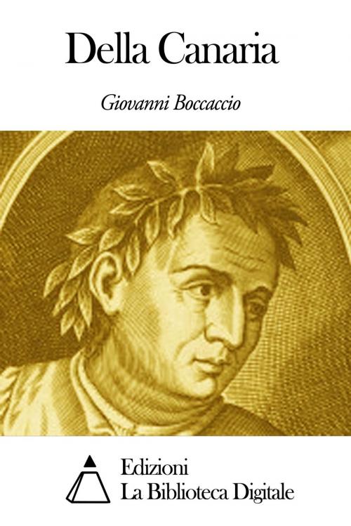 Cover of the book Della Canaria by Giovanni Boccaccio, Edizioni la Biblioteca Digitale