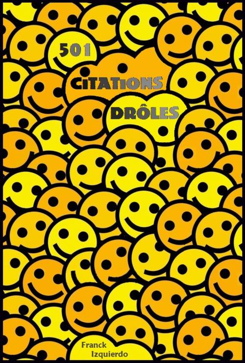Cover of the book 501 Citations drôles pour être sûr de faire rire ! by Franck Izquierdo, Plessis-Bellière
