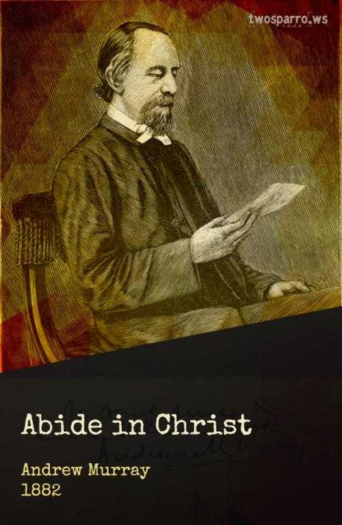 Cover of the book Abide in Christ by Andrew Murray, Two Sparrows