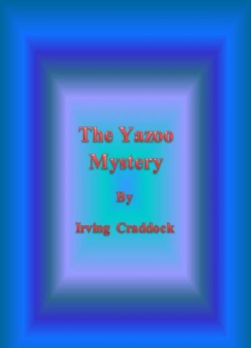 Cover of the book The Yazoo Mystery by Irving Craddock, cbook6556