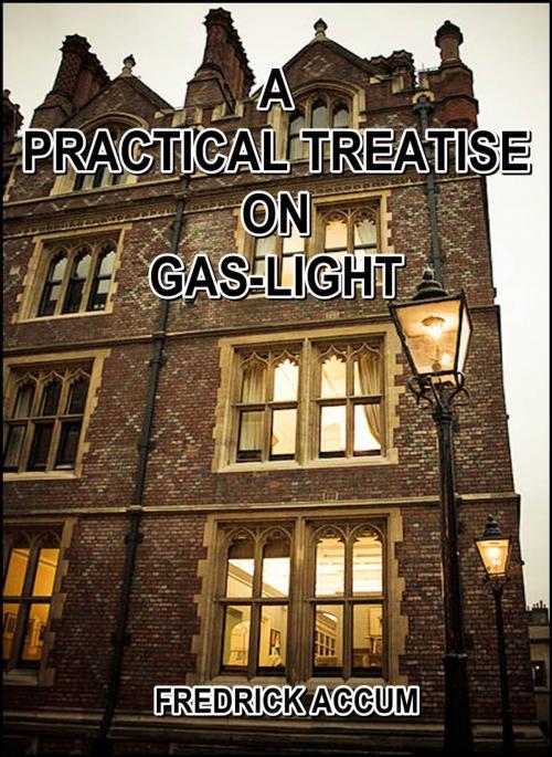 Cover of the book A Practical Treatise on Gas-light by Fredrick Accum, G. HAYDEN