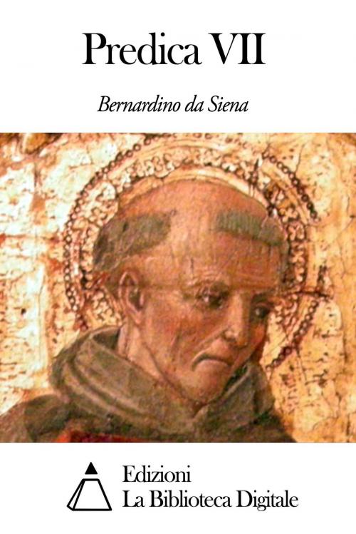 Cover of the book Predica VII by San Bernardino da Siena, Edizioni la Biblioteca Digitale