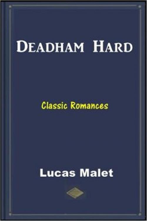 Cover of the book Deadham Hard by Lucas Malet, Classic Romances