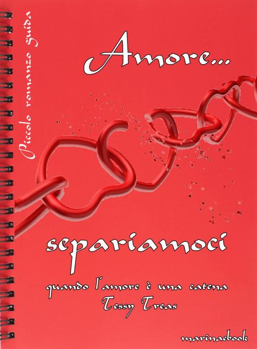 Cover of the book Amore Separiamoci by Tessy Treas, marinaebook