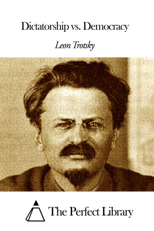 Cover of the book Dictatorship vs. Democracy by Leon Trotsky, The Perfect Library