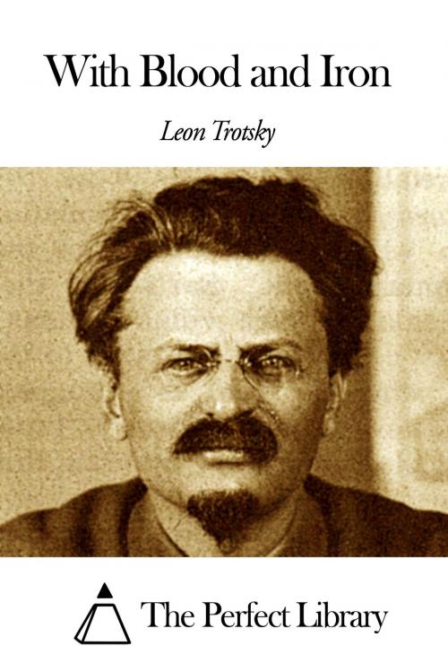 Cover of the book With Blood and Iron by Leon Trotsky, The Perfect Library