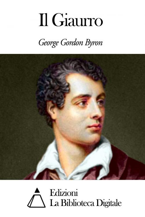 Cover of the book Il Giaurro by George Gordon Byron, Edizioni la Biblioteca Digitale