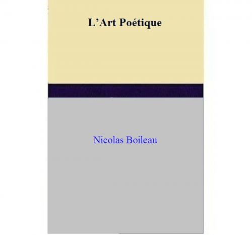 Cover of the book L’Art Poétique by Nicolas Boileau, Nicolas Boileau