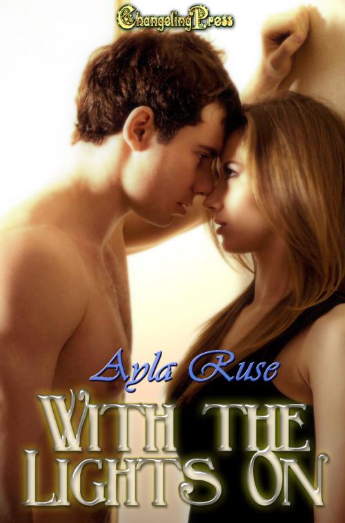 Cover of the book With the Lights On by Ayla Ruse, Changeling Press LLC