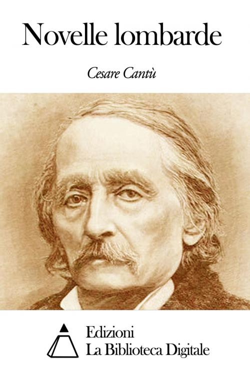 Cover of the book Novelle lombarde by Cesare Cantù, Edizioni la Biblioteca Digitale