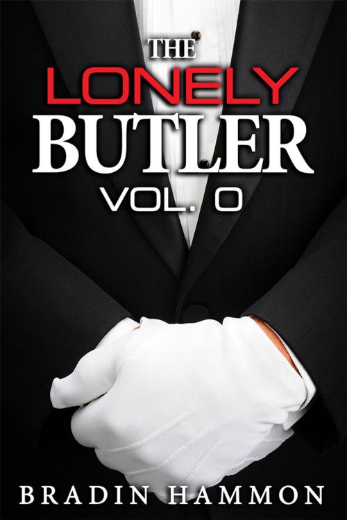 Cover of the book The Lonely Butler vol. 0 by Bradin Hammon, Lonely Butler Publishing