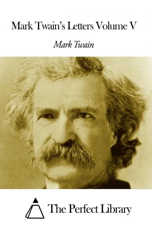 Cover of the book Mark Twain's Letters Volume V by Mark Twain, The Perfect Library