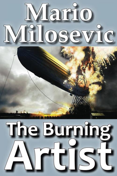 Cover of the book The Burning Artist by Mario Milosevic, Green Snake Publishing
