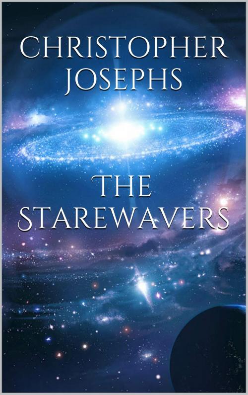 Cover of the book The Starewavers by Christopher Josephs, Christopher Josephs