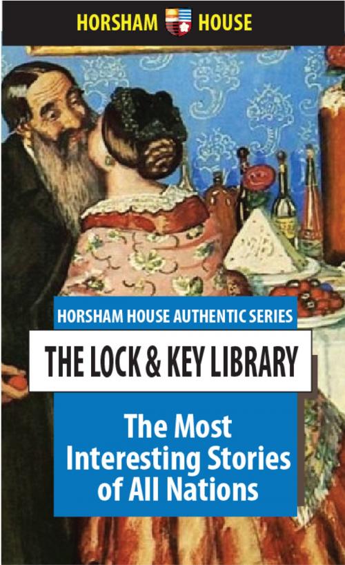 Cover of the book The Most Interesting Stories of All Nations by The Lock and Key Library, Julian Hawthorne (Editor), The Horsham House Press