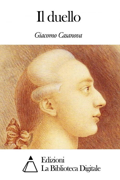 Cover of the book Il duello by Giacomo Casanova, Edizioni la Biblioteca Digitale