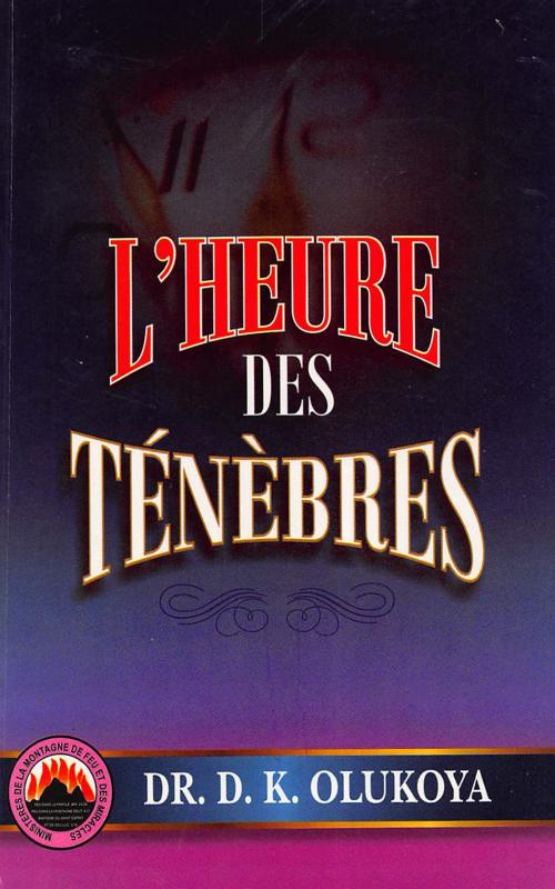 Cover of the book L'Heure des Ténèbres by Dr. D. K. Olukoya, Mountain of Fire and Miracles Ministries
