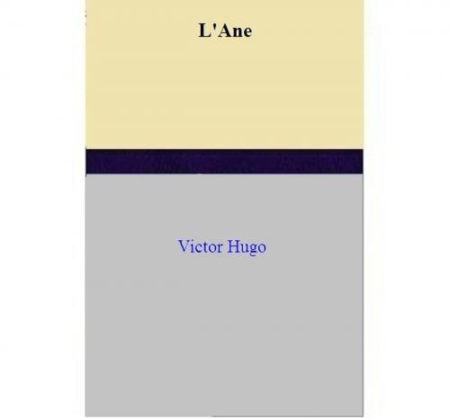 Cover of the book L'Ane by Victor Hugo, Victor Hugo