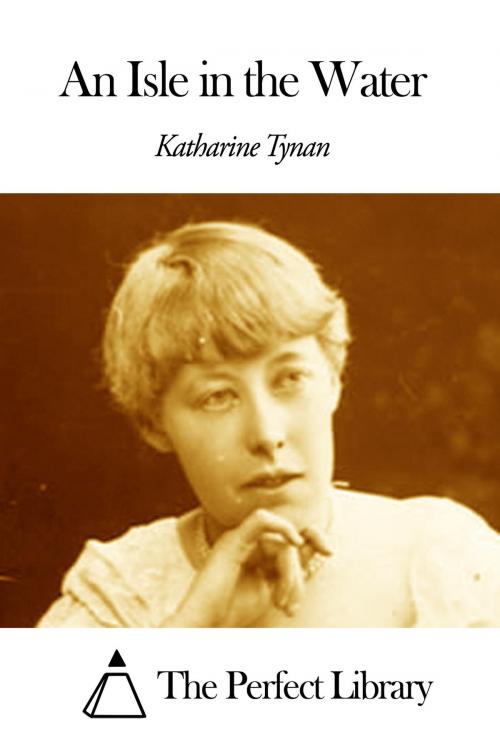 Cover of the book An Isle in the Water by Katharine Tynan, The Perfect Library