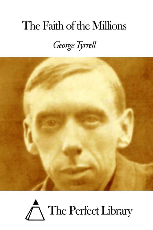 Cover of the book The Faith of the Millions by George Tyrrell, The Perfect Library