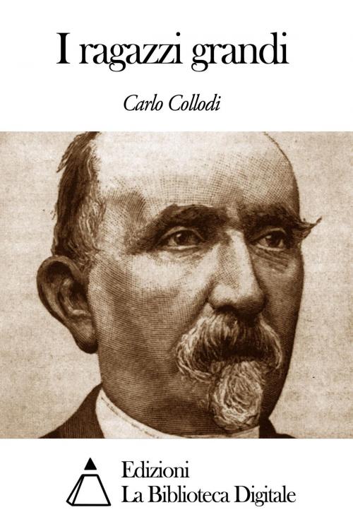 Cover of the book I ragazzi grandi by Carlo Collodi, Edizioni la Biblioteca Digitale