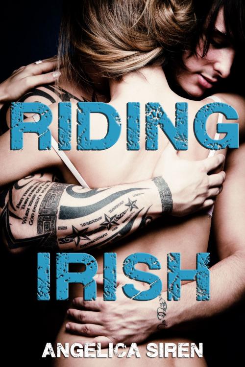 Cover of the book Riding Irish (Druids Motorcycle Club Romance) by Angelica Siren, Angelica Siren
