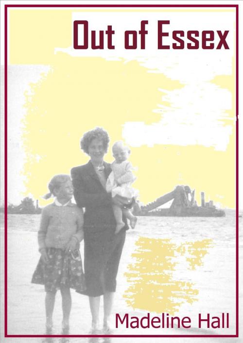 Cover of the book Out of Essex by Madeline Hall, Madeline Hall