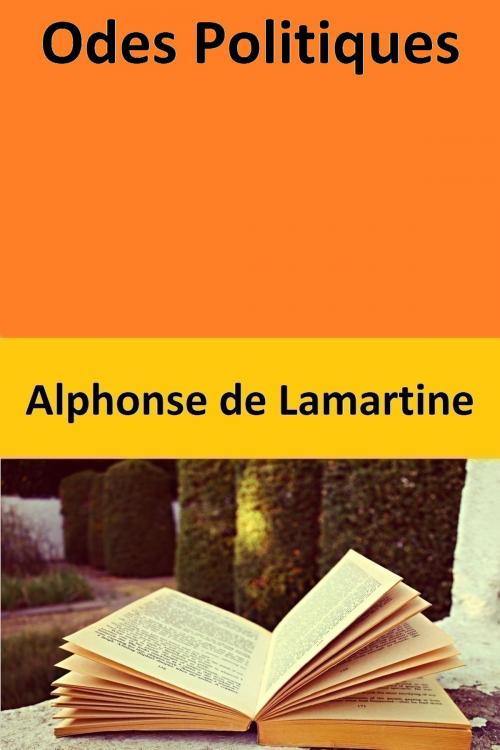 Cover of the book Odes Politiques by Alphonse de Lamartine, Alphonse de Lamartine